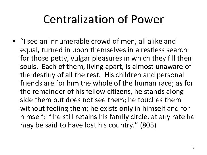 Centralization of Power • “I see an innumerable crowd of men, all alike and