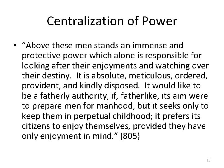 Centralization of Power • “Above these men stands an immense and protective power which