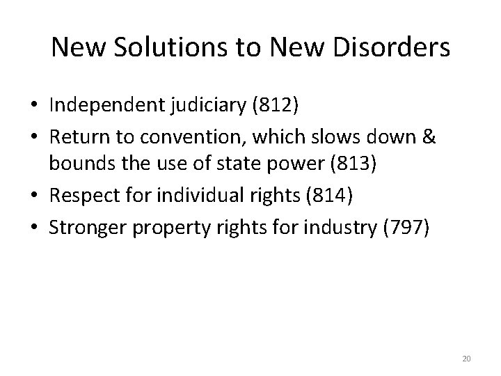 New Solutions to New Disorders • Independent judiciary (812) • Return to convention, which