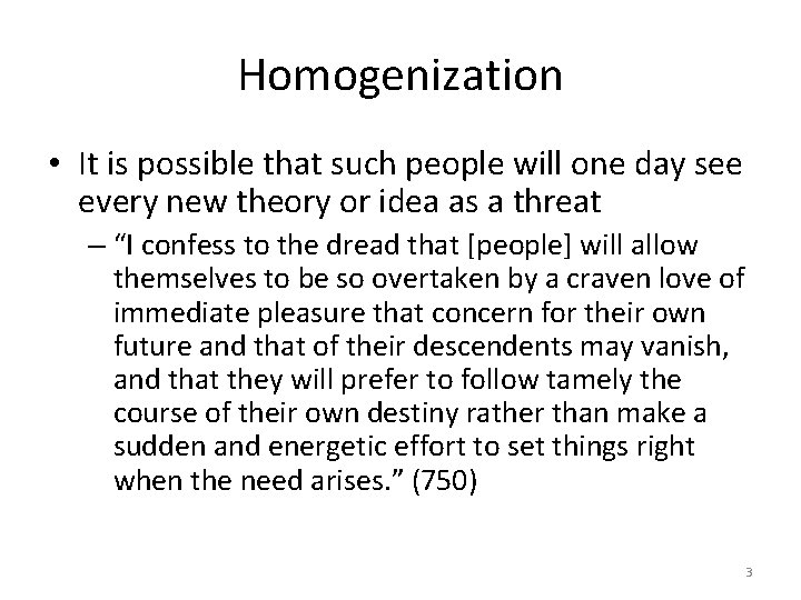 Homogenization • It is possible that such people will one day see every new