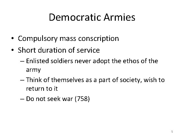Democratic Armies • Compulsory mass conscription • Short duration of service – Enlisted soldiers