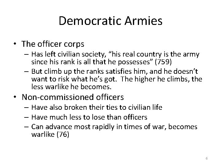 Democratic Armies • The officer corps – Has left civilian society, “his real country