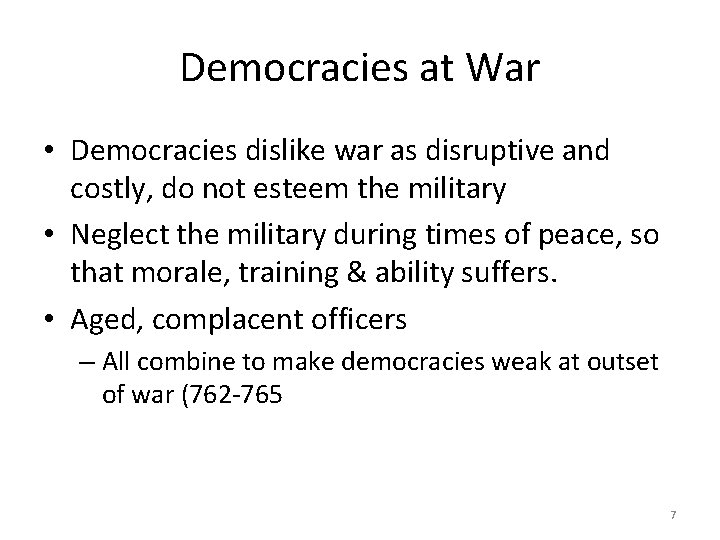 Democracies at War • Democracies dislike war as disruptive and costly, do not esteem