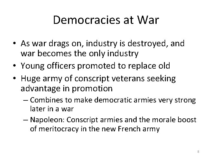 Democracies at War • As war drags on, industry is destroyed, and war becomes