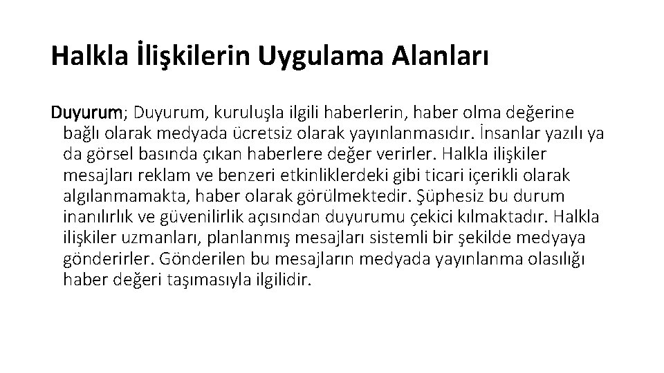 Halkla İlişkilerin Uygulama Alanları Duyurum; Duyurum, kuruluşla ilgili haberlerin, haber olma değerine bağlı olarak