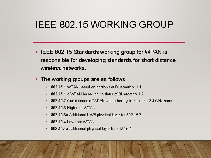IEEE 802. 15 WORKING GROUP • IEEE 802. 15 Standards working group for WPAN