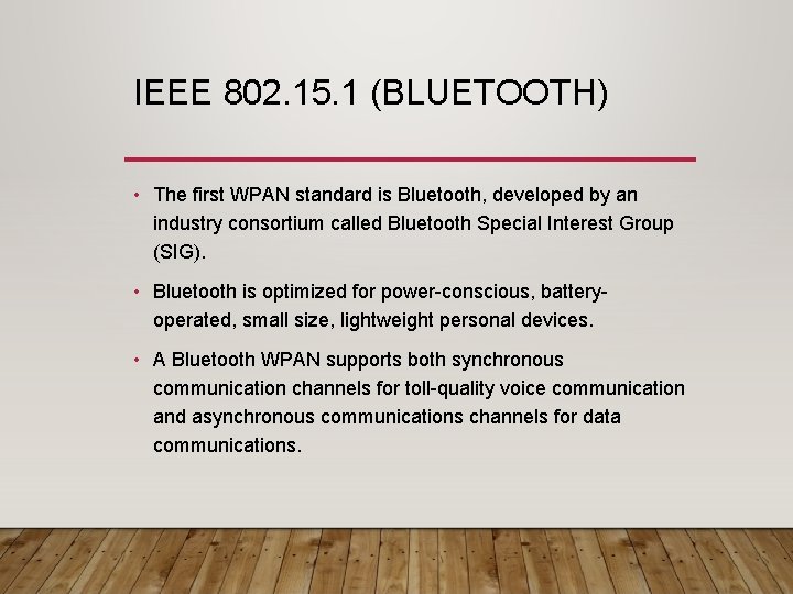 IEEE 802. 15. 1 (BLUETOOTH) • The first WPAN standard is Bluetooth, developed by