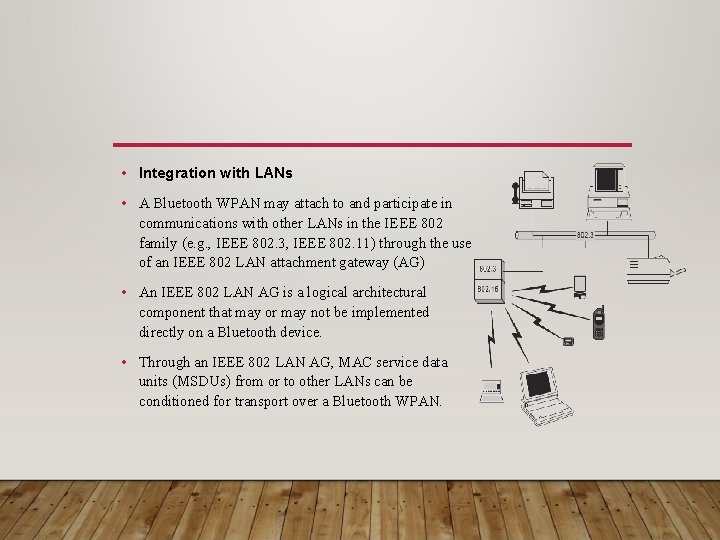 • Integration with LANs • A Bluetooth WPAN may attach to and participate