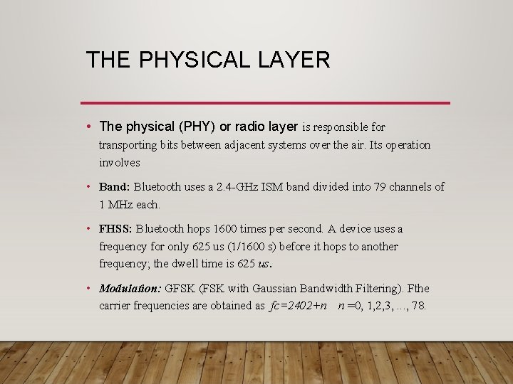 THE PHYSICAL LAYER • The physical (PHY) or radio layer is responsible for transporting