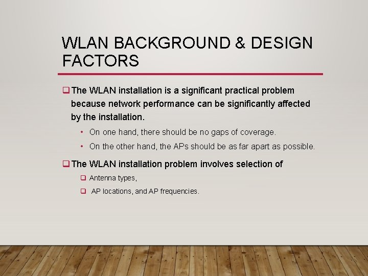 WLAN BACKGROUND & DESIGN FACTORS q The WLAN installation is a significant practical problem