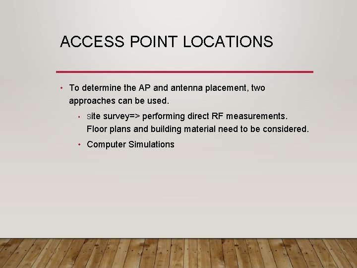 ACCESS POINT LOCATIONS • To determine the AP and antenna placement, two approaches can