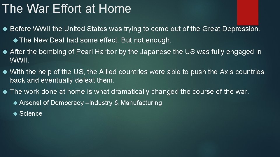 The War Effort at Home Before WWII the United States was trying to come