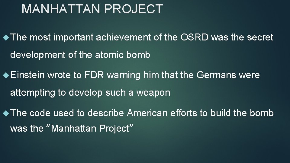 MANHATTAN PROJECT The most important achievement of the OSRD was the secret development of