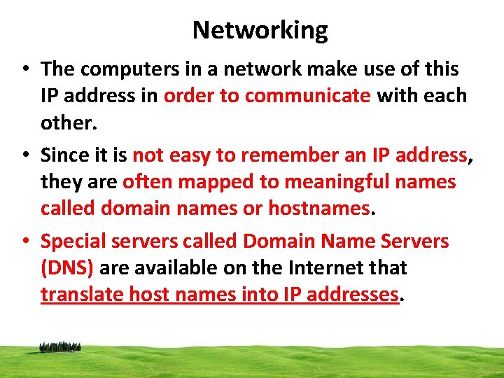 Networking • The computers in a network make use of this IP address in