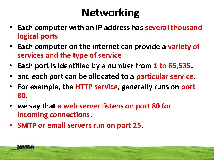 Networking • Each computer with an IP address has several thousand logical ports •