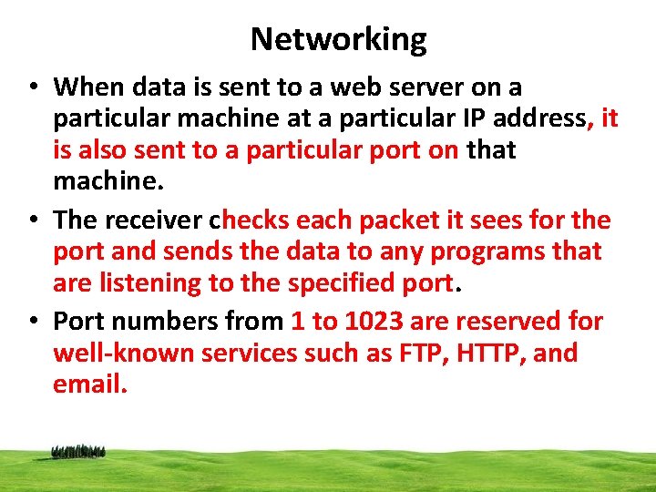 Networking • When data is sent to a web server on a particular machine