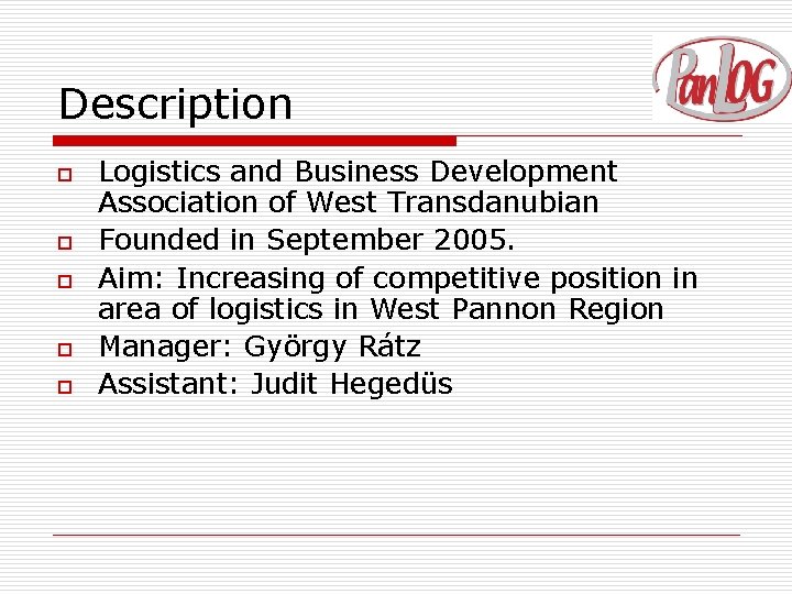 Description o o o Logistics and Business Development Association of West Transdanubian Founded in