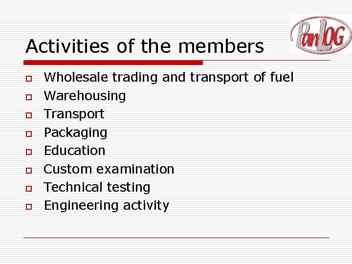 Activities of the members o o o o Wholesale trading and transport of fuel
