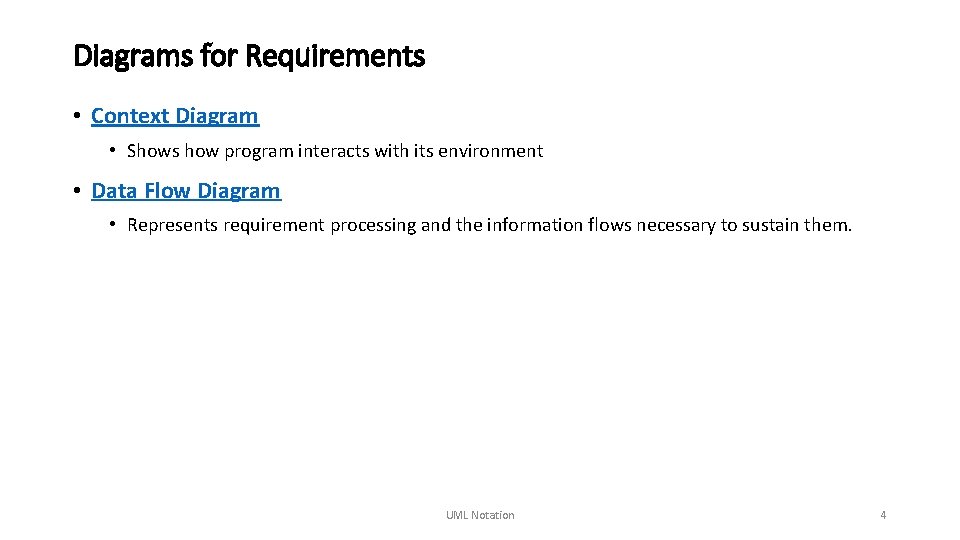 Diagrams for Requirements • Context Diagram • Shows how program interacts with its environment
