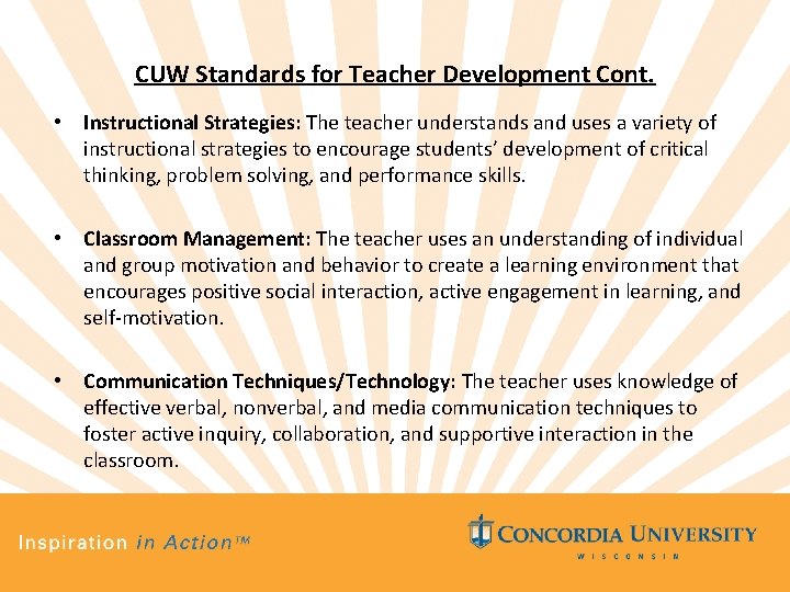 CUW Standards for Teacher Development Cont. • Instructional Strategies: The teacher understands and uses