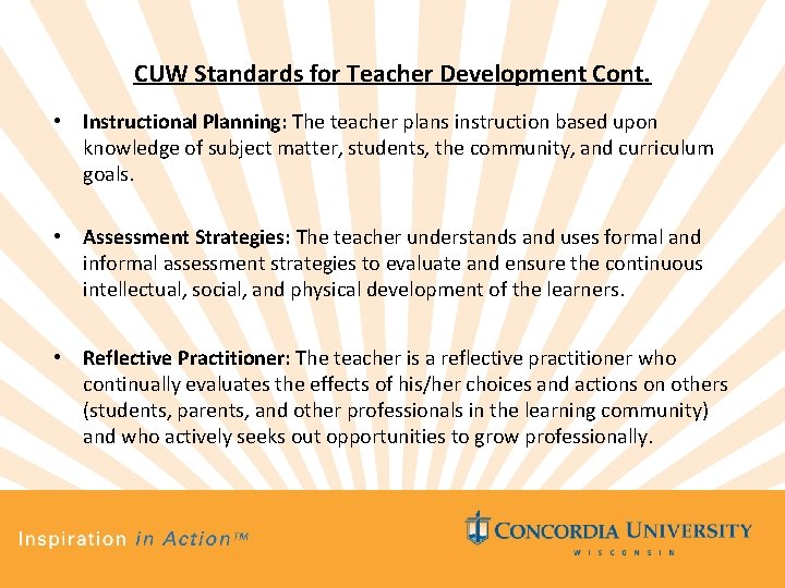 CUW Standards for Teacher Development Cont. • Instructional Planning: The teacher plans instruction based