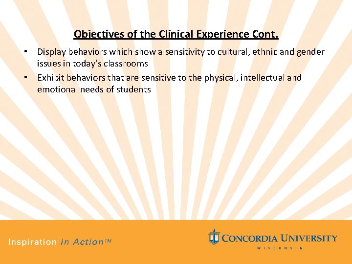 Objectives of the Clinical Experience Cont. • Display behaviors which show a sensitivity to