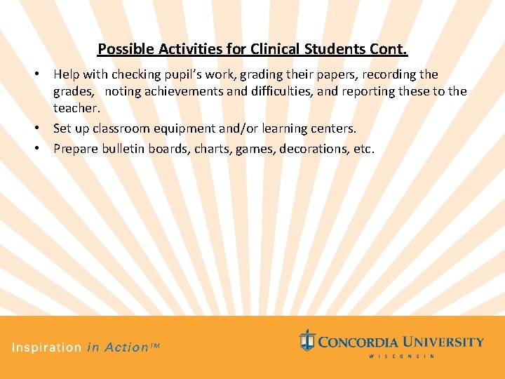 Possible Activities for Clinical Students Cont. • Help with checking pupil’s work, grading their