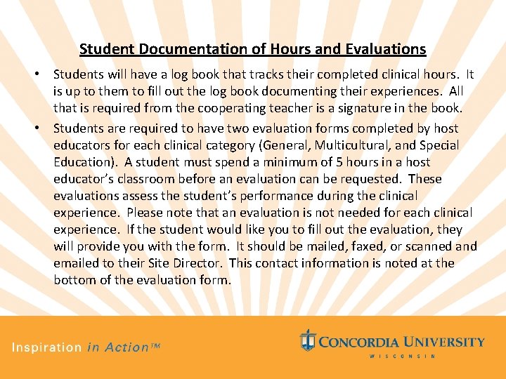 Student Documentation of Hours and Evaluations • Students will have a log book that