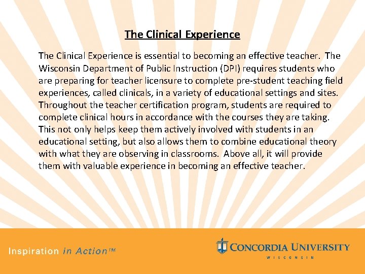 The Clinical Experience is essential to becoming an effective teacher. The Wisconsin Department of