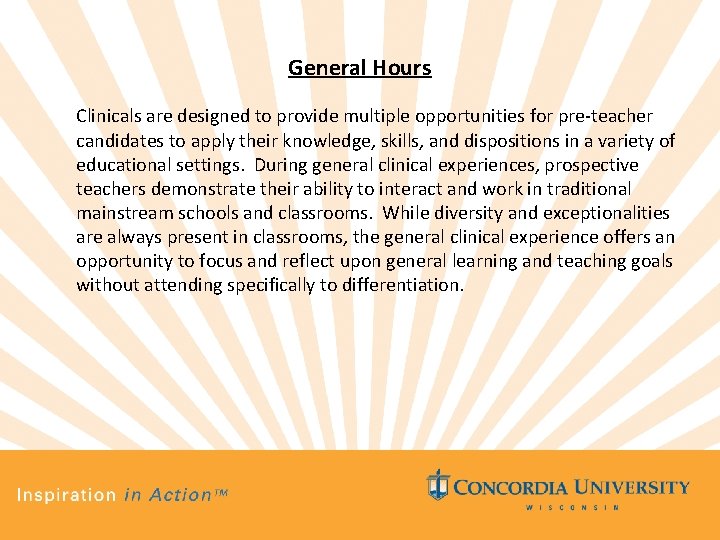 General Hours Clinicals are designed to provide multiple opportunities for pre-teacher candidates to apply