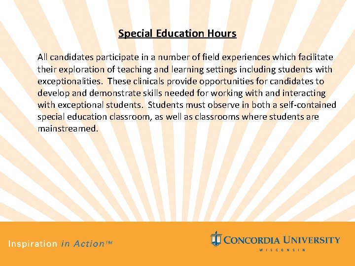 Special Education Hours All candidates participate in a number of field experiences which facilitate