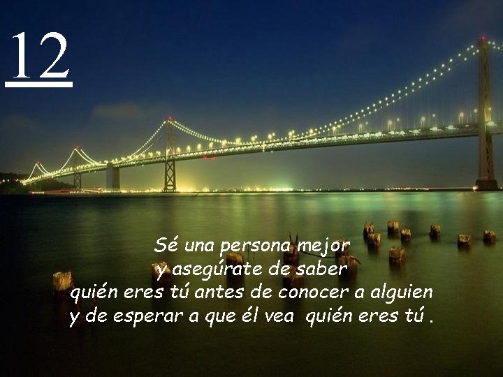 12 Sé una persona mejor y asegúrate de saber quién eres tú antes de