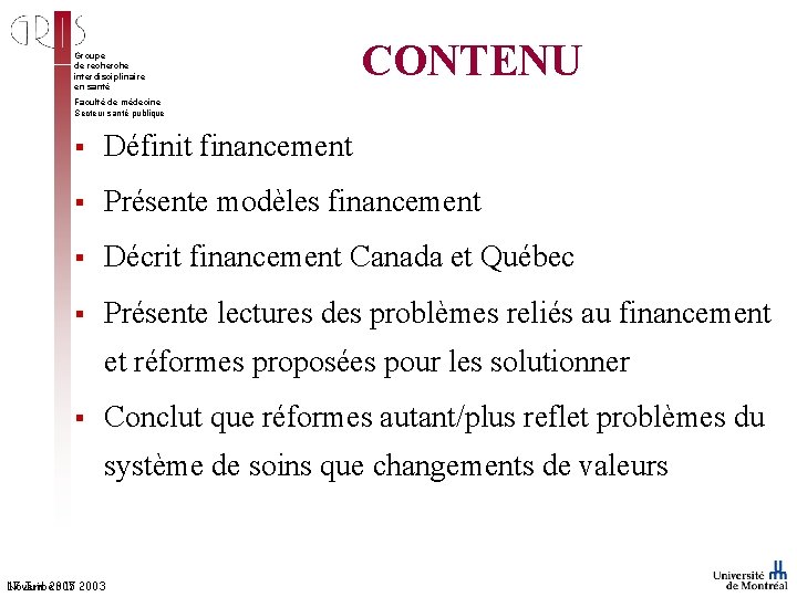 Groupe de recherche interdisciplinaire en santé CONTENU Faculté de médecine Secteur santé publique §