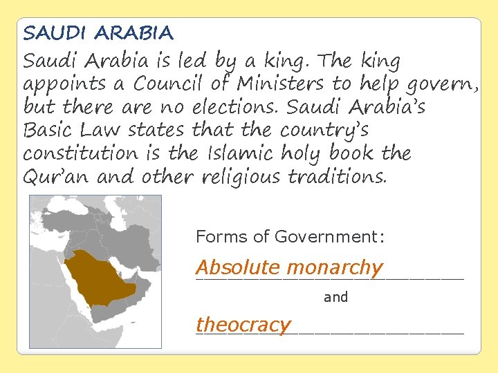 SAUDI ARABIA Saudi Arabia is led by a king. The king appoints a Council