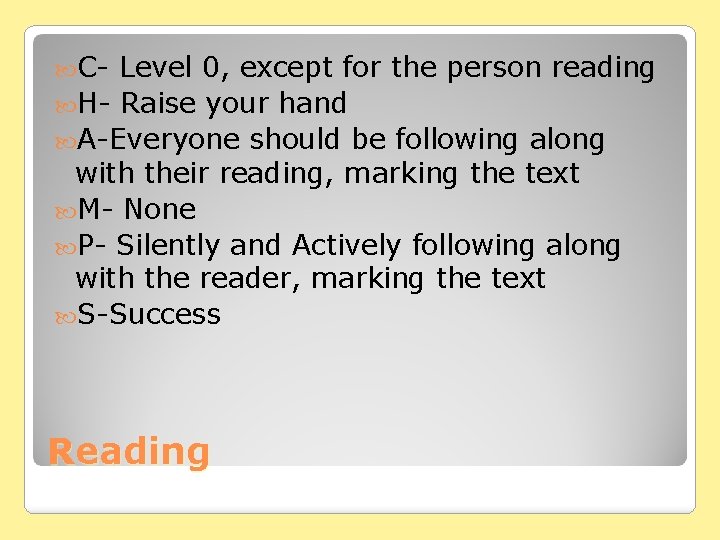  C- Level 0, except for the person reading H- Raise your hand A-Everyone