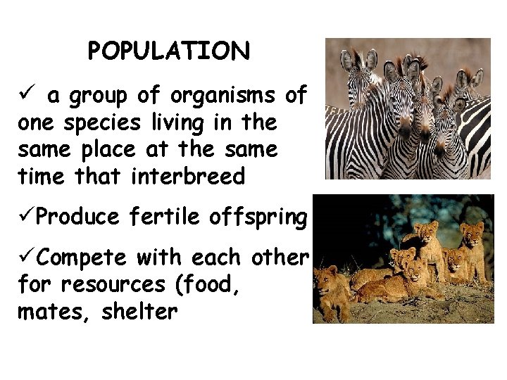 POPULATION ü a group of organisms of one species living in the same place