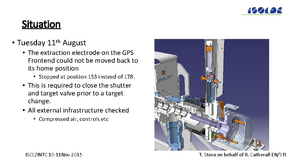 Situation • Tuesday 11 th August • The extraction electrode on the GPS Frontend