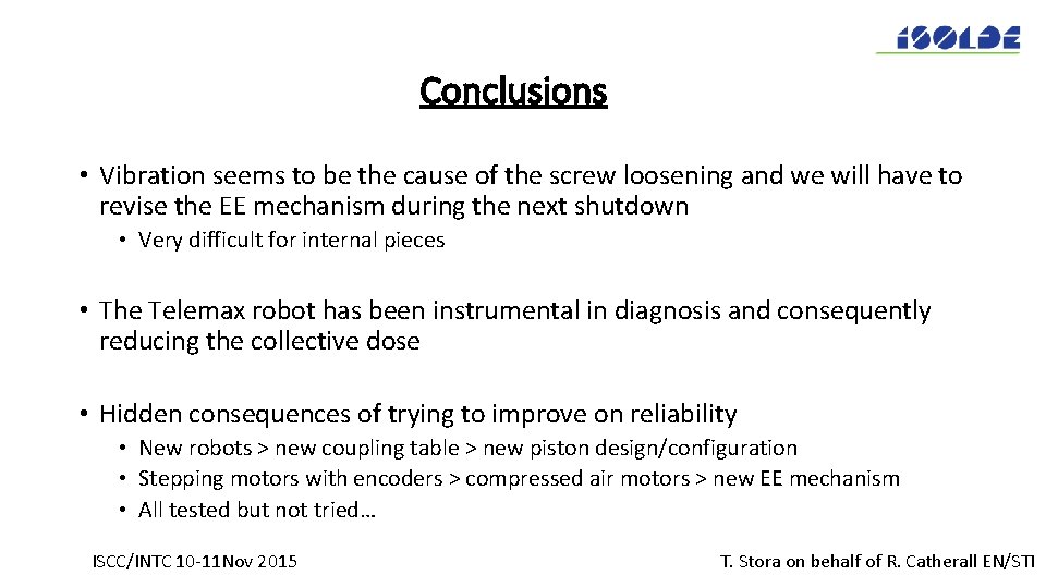 Conclusions • Vibration seems to be the cause of the screw loosening and we
