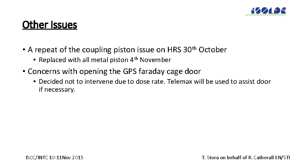 Other Issues • A repeat of the coupling piston issue on HRS 30 th