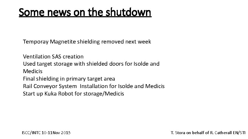 Some news on the shutdown Temporay Magnetite shielding removed next week Ventilation SAS creation