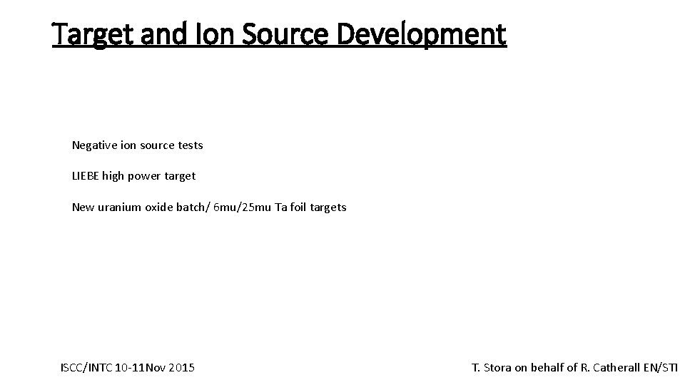 Target and Ion Source Development Negative ion source tests LIEBE high power target New