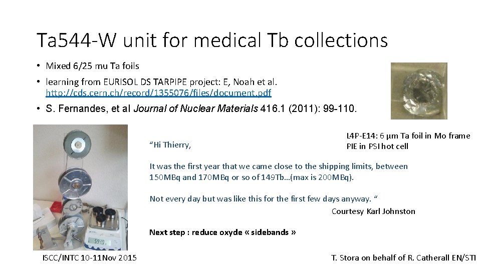 Ta 544 -W unit for medical Tb collections • Mixed 6/25 mu Ta foils