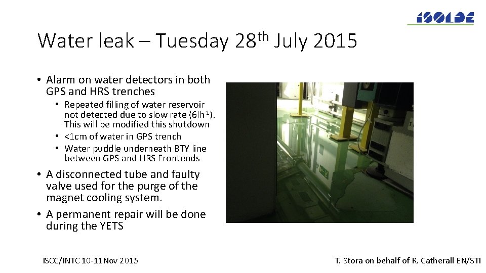 Water leak – Tuesday 28 th July 2015 • Alarm on water detectors in