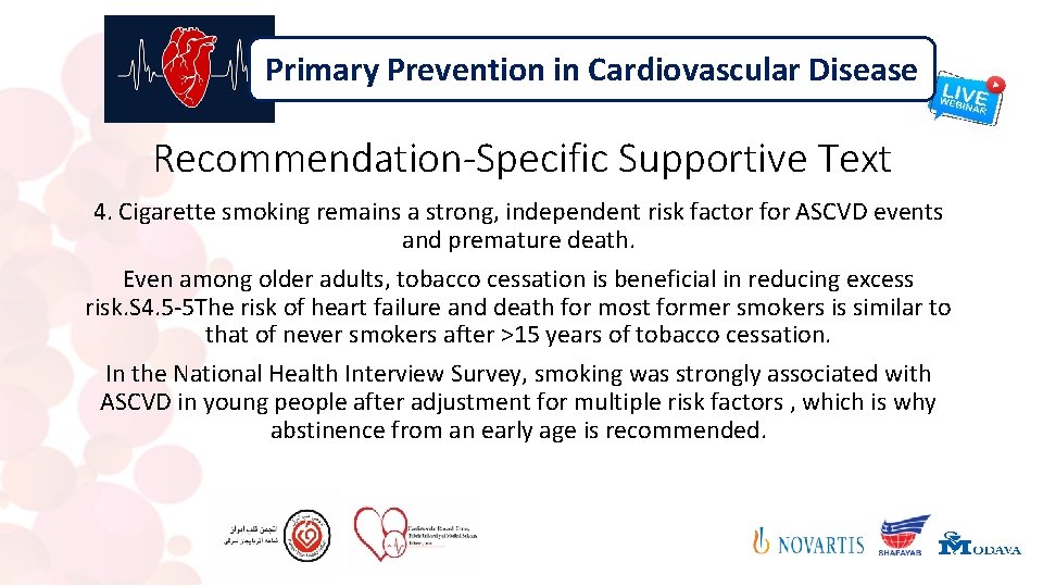 Primary Prevention in Cardiovascular Disease Recommendation-Specific Supportive Text 4. Cigarette smoking remains a strong,