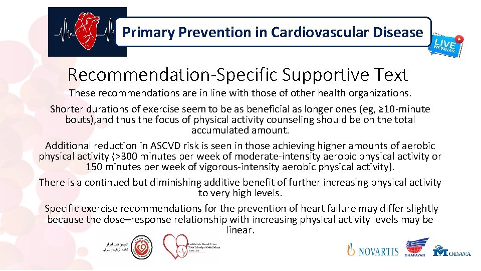 Primary Prevention in Cardiovascular Disease Recommendation-Specific Supportive Text These recommendations are in line with