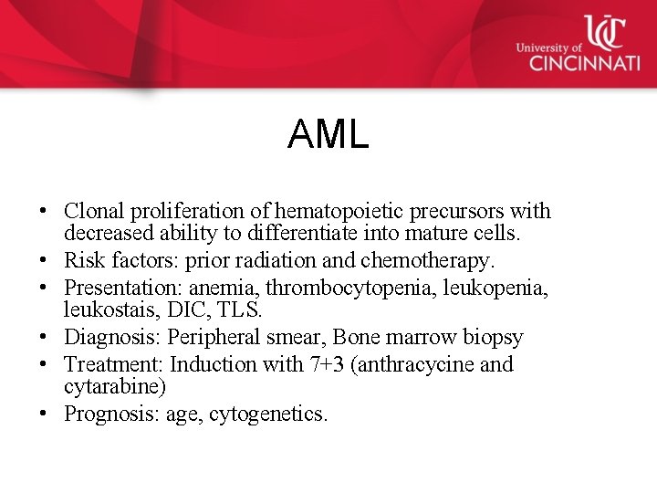 AML • Clonal proliferation of hematopoietic precursors with decreased ability to differentiate into mature