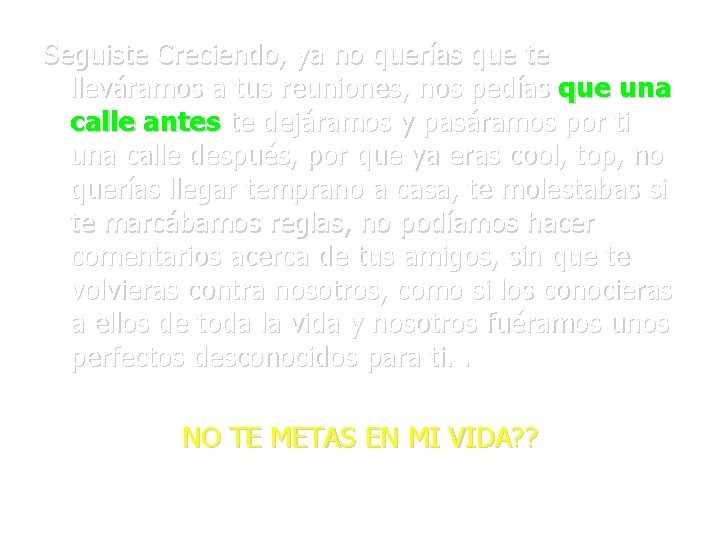 Seguiste Creciendo, ya no querías que te lleváramos a tus reuniones, nos pedías que