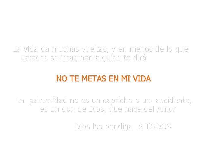 La vida da muchas vueltas, y en menos de lo que ustedes se imaginen