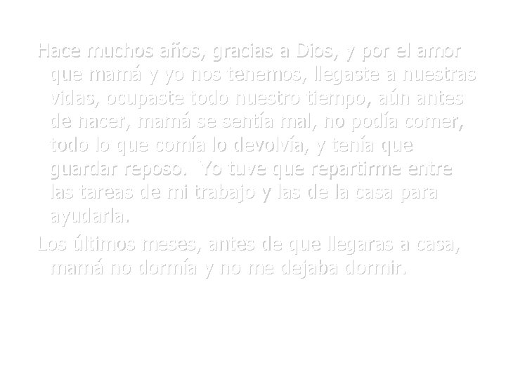 Hace muchos años, gracias a Dios, y por el amor que mamá y yo