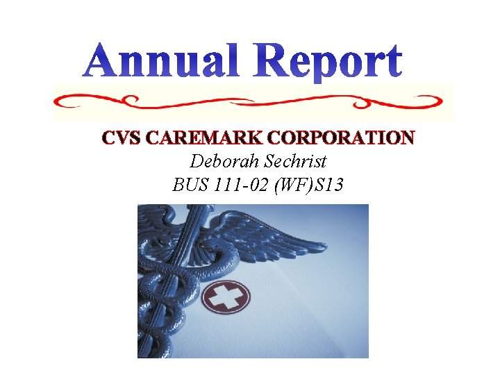 CVS CAREMARK CORPORATION Deborah Sechrist BUS 111 -02 (WF)S 13 